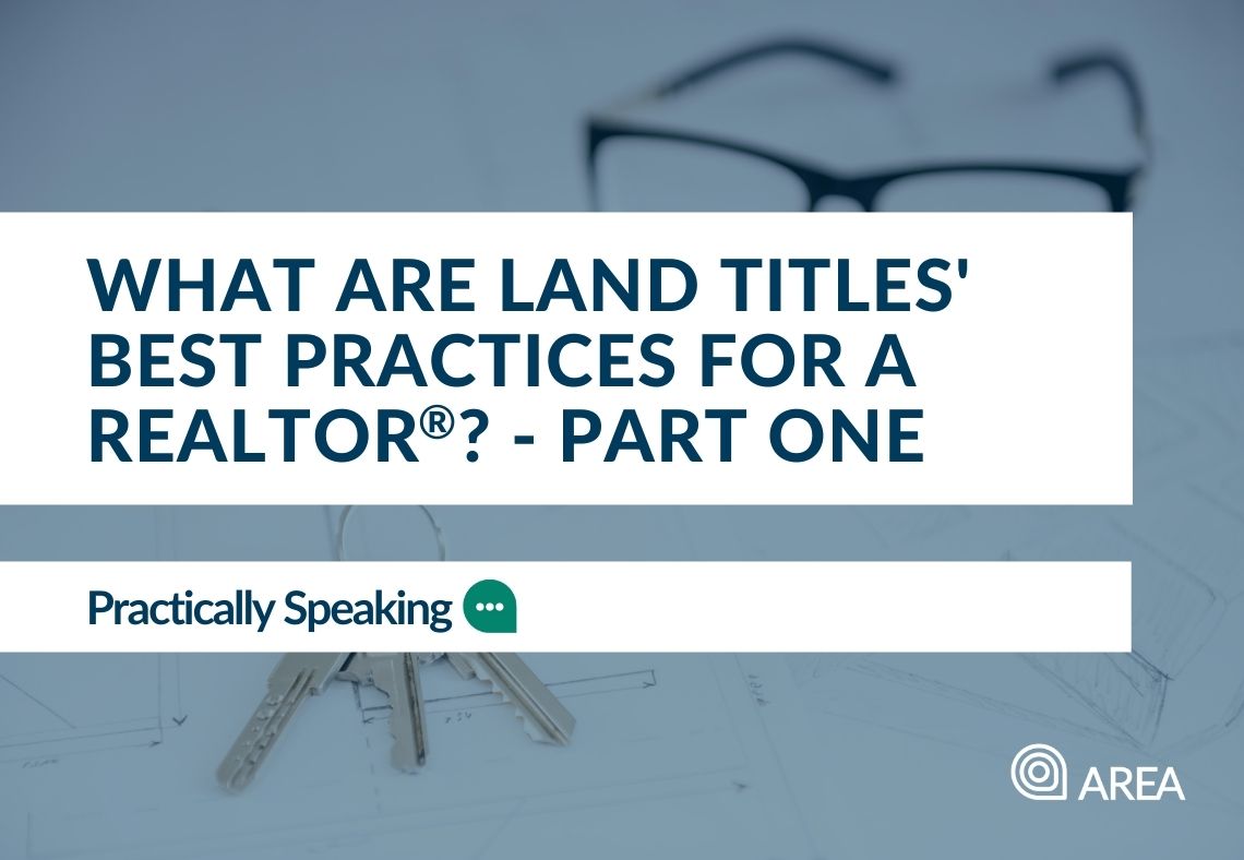 What are Land Titles' best practices for a REALTOR®? Part One
